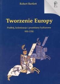 Tworzenie Europy - Bartlett Robert