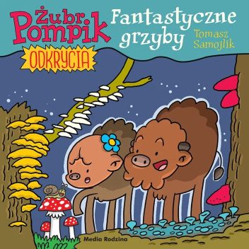 Żubr Pompik. Odkrycia. Fantastyczne grzyby