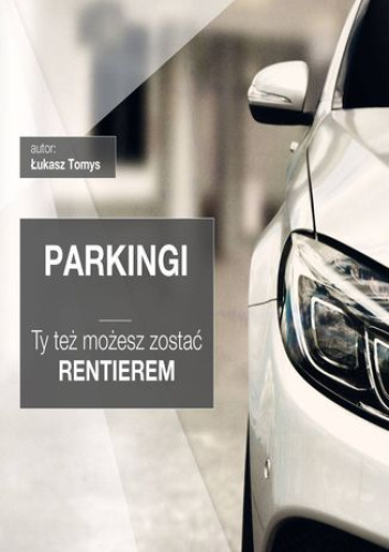 Parkingi. Ty też możesz zostać rentierem