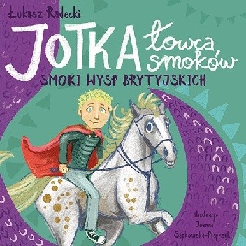 Jotka – łowca smoków. Smoki wysp brytyjskich.