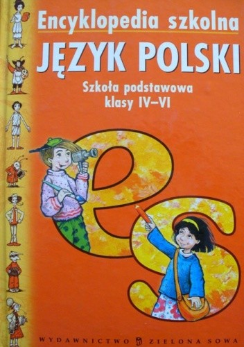 Encyklopedia szkolna. Język polski. Szkoła podstawowa klasy IV-VI
