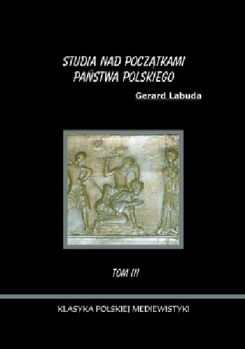 Studia nad początkami państwa polskiego, t. III