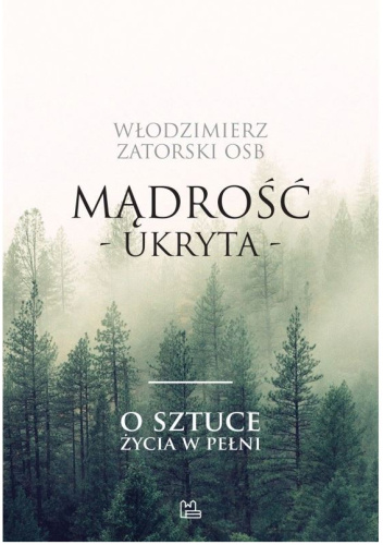 Mądrość ukryta. O sztuce życia w pełni