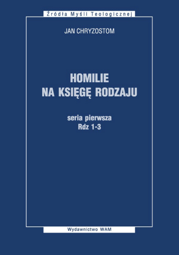 Homilie na Księgę Rodzaju. Seria pierwsza: Rdz 1-3