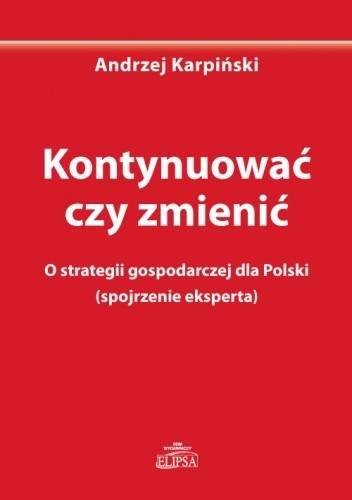 Kontynuować czy zmienić. O strategii gospodarczej dla Polski