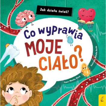 Jak działa świat. Co wyprawia moje ciało?