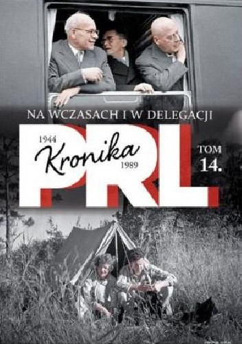 Kronika PRL. Na wczasach i w delegacji
