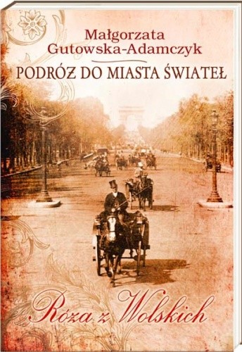 Podróż do miasta świateł. Róża z Wolskich