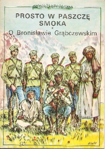 Prosto w paszczę smoka. O Bronisławie Grąbczewskim
