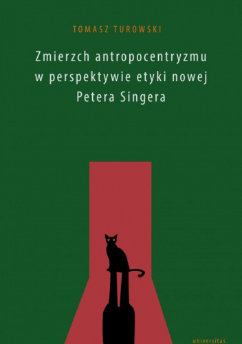 Zmierzch antropocentryzmu w perspektywie etyki nowej Petera Singera