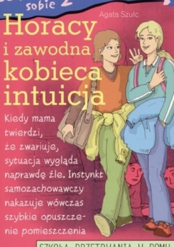 Jak poradzić sobie z rodzicamia Horacy i zawodna kobieca intuicja