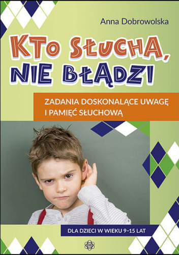 Kto słucha nie błądzi zadania doskonalące uwagę i pamięć słuchową