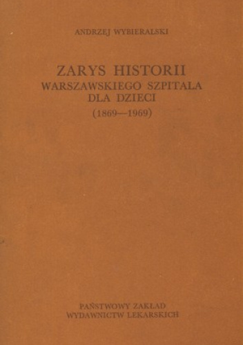 Zarys historii Warszawskiego Szpitala dla Dzieci 1869-1969
