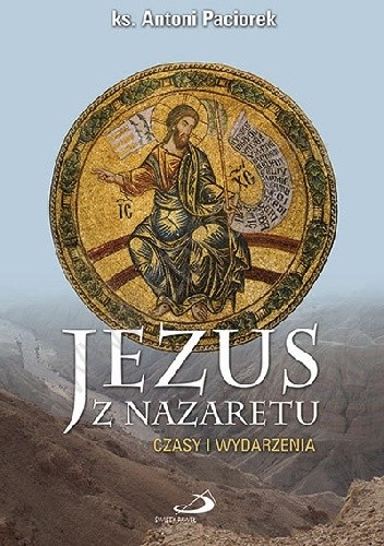 Jezus z Nazaretu. Czasy i wydarzenia