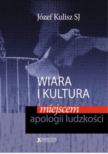 Wiara i kultura miejscem apologii ludzkości