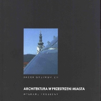 Architektura w przestrzeni miasta. Wybrane problemy