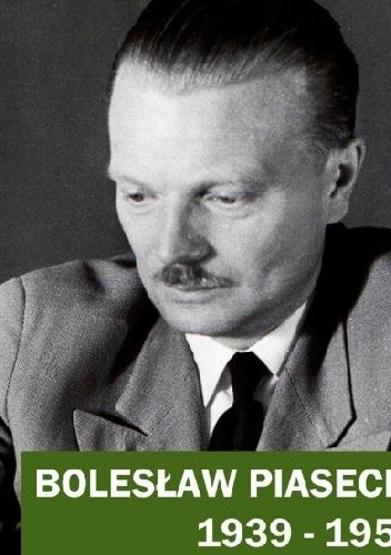 Bolesław Piasecki 1939-1956