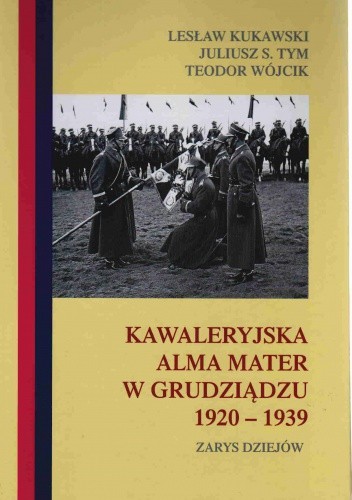 Kawaleryjska Alma Mater w Grudziądzu 1920-1939