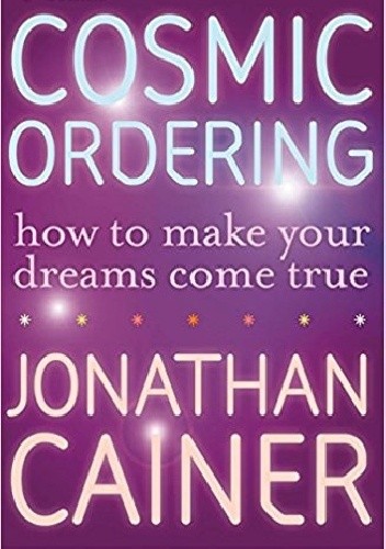 Cosmic Ordering: How To Make Your Dreams Come True
