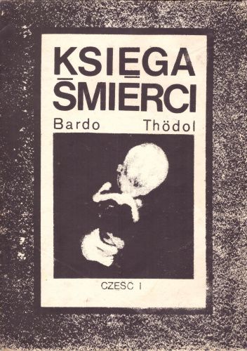 Księga Śmierci. Bardo Thödol. Część 1