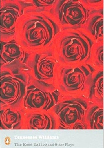 The Rose Tattoo and Other Plays
