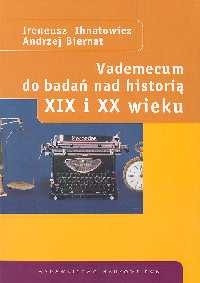 Vademecum do badań nad historią XIX i XX wieku
