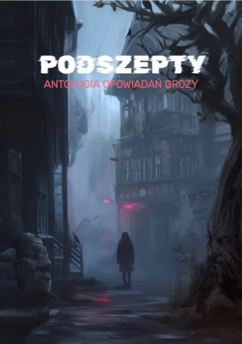 Podszepty. Antologia opowiadań grozy