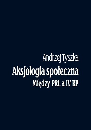 Aksjologia społeczna. Między PRL a IV RP