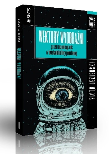 Wektory wyobraźni. Przekraczanie granic w tekstach kultury popularnej