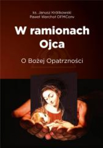 W ramionach Ojca. O Bożej Opatrzności