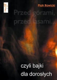 Przed górami, przed lasami... czyli bajki dla dorosłych