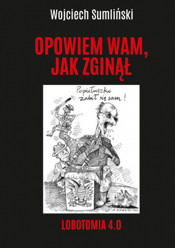 Opowiem wam jak zginął. Lobotomia 4.0.