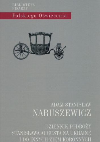 Dziennik podróży Stanisława Augusta na Ukrainę i do innych ziem koronnych