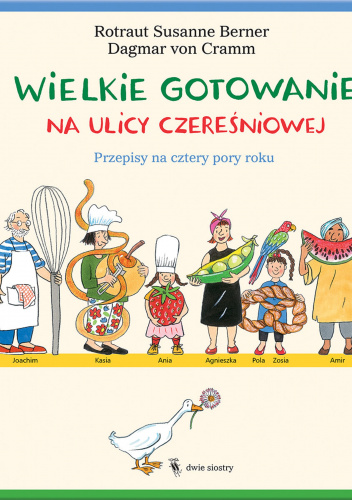 Wielkie gotowanie na ulicy Czereśniowej. Przepisy na cztery pory roku