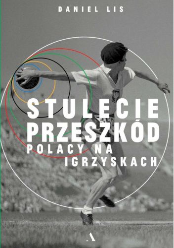 Stulecie przeszkód. Polacy na igrzyskach