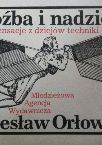 Groźba i nadzieja: Sensacje z dziejów techniki