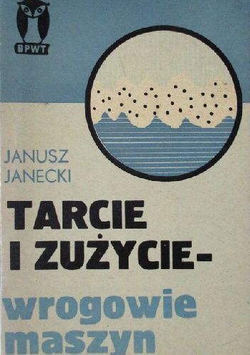 Tarcie i zużycie - wrogowie maszyn