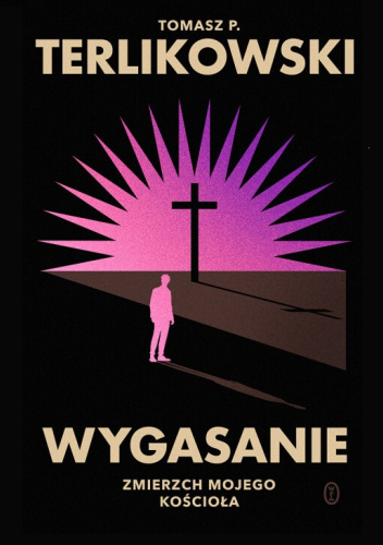 Wygasanie. Zmierzch mojego Kościoła