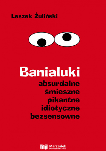 Banialuki absurdalne śmieszne pikantne idiotyczne bezsensowne