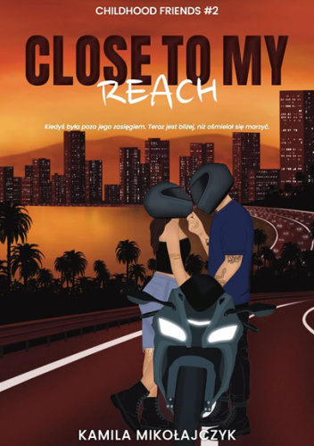 Close to my reach