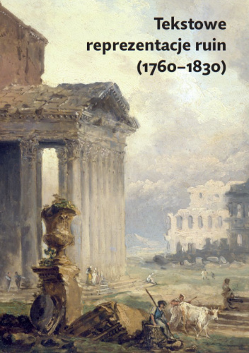 Tekstowe reprezentacje ruin (1760-1830)