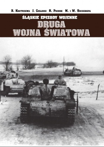 Śląskie epiody wojenne. Druga wojna światowa. Tom 1