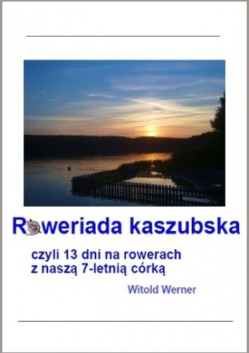 Roweriada Kaszubska czyli 13 dni na rowerach z naszą 7-letnią córką
