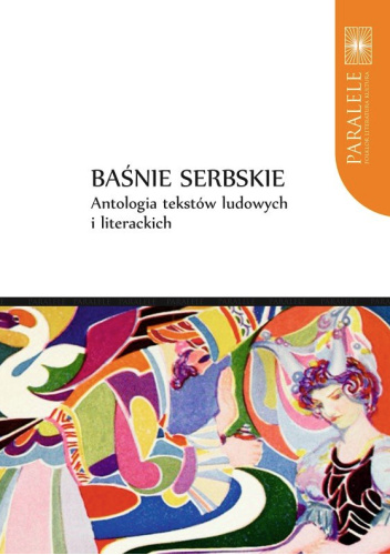 Baśnie serbskie. Antologia tekstów ludowych i literackich