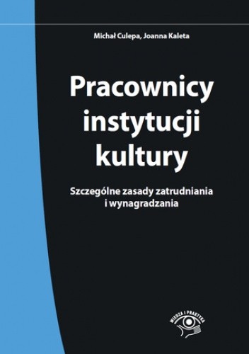 Pracownicy instytucji kultury. Szczególne zasady zatrudniania i wynagradzania