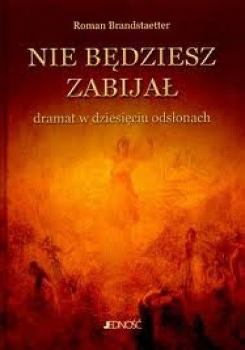 Nie będziesz zabijał. Dramat w dziesięciu odsłonach