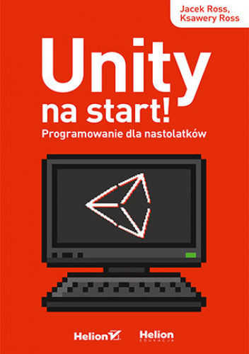 Unity na start! Programowanie dla nastolatków.