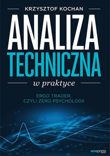Analiza techniczna w praktyce. ErgoTrader, czyli zero psychologii
