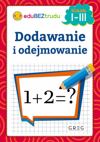 Dodawanie i odejmowanie. Klasa 1-3
