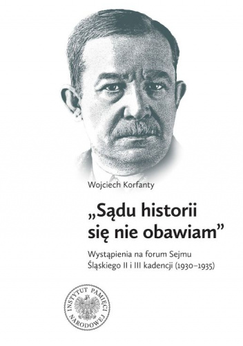 Wojciech Korfanty Wystąpienia na forum Sejmu Śląskiego II i III kadencji (1930-1935)